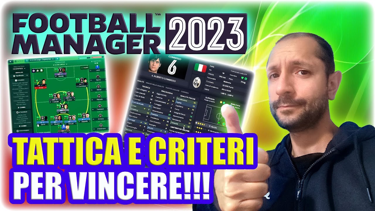 TATTICA E CRITERI DI SELEZIONE GIOCATORI ►LA MIA VISIONE ► Football Manager 2023