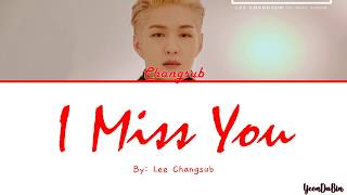 Video thumbnail of "LEE CHANGSUB(이창섭)of BTOB(비투비) - 'Miss You' HAN/ROM/ENG Color Coded Lyrics"