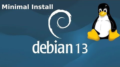 How to do a Minimal Debian 13 Install
