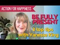 How can we be fully present? Mindful March with Vanessa King