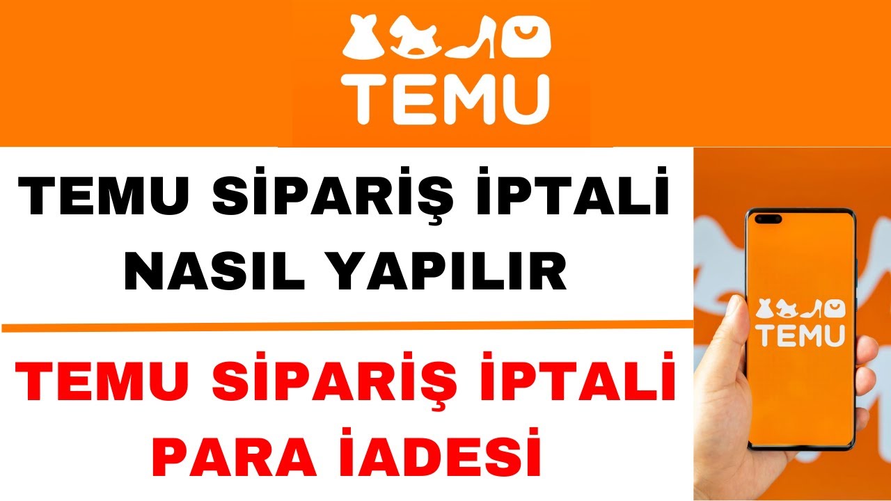 Temu Sipariş İptal Etme Temu Sipariş İptali Para İadesi Nasıl Yapılır