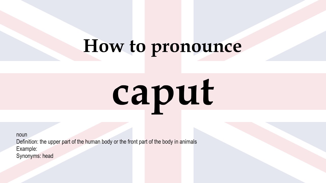 How to pronounce 'caput' + meaning