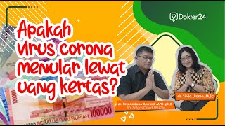 Dokter 24 - Bisakah Virus Corona Menular Lewat Uang Kertas ? Ini Kata Ahli Penyakit!