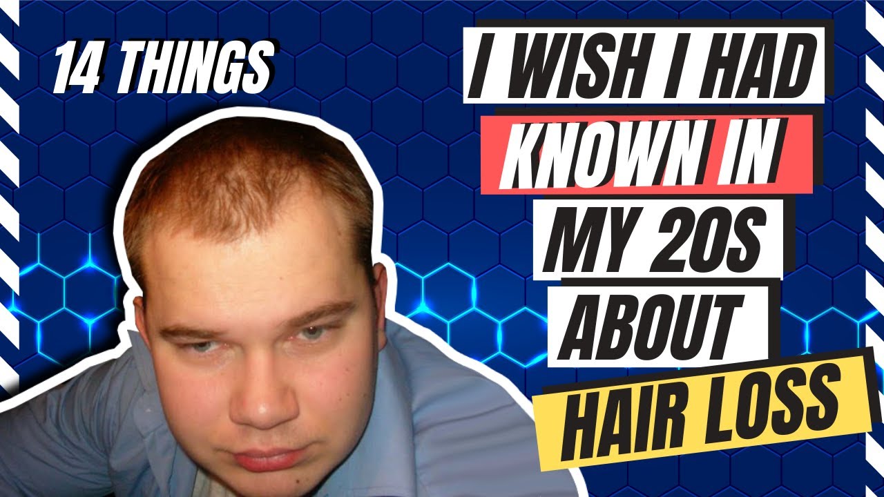 14 THINGS I WISH I HAD KNOWN IN MY 20s ABOUT HAIR LOSS YouTube 14-things-i-wish-i-had-known-in-my-20s-about-hair-loss-youtube
