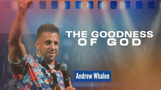 Goodness of God | Special Speaker - Andrew Whalen