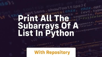 Print all the subarrays of a list in python