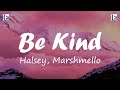 Marshmello &amp; Halsey - Be Kind (Lyrics)