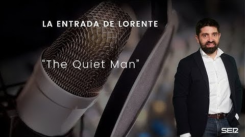 🔊🎙️La entrada de Lorente: The Quiet Man