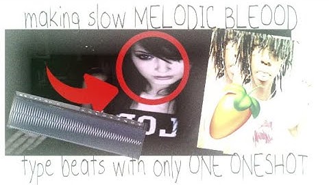 making slow MELODIC BLEOOD type beats but i can only use ONE ONESHOT