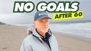 Why I Stopped Setting Goals And Resolutions After 60