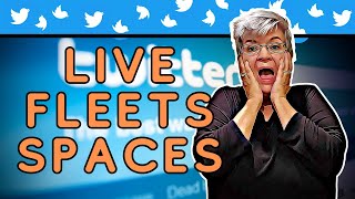 Twitter Spaces, Fleets, and Live.