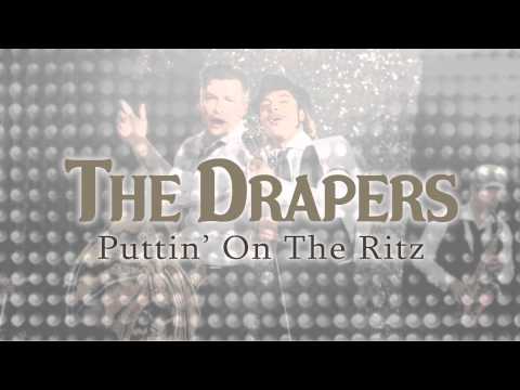 The Drapers - Puttin On The Ritz