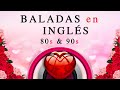 Las Mejores Baladas en Ingles de los 80 y 90 Romanticas Viejitas en Ingles 80's y 90's