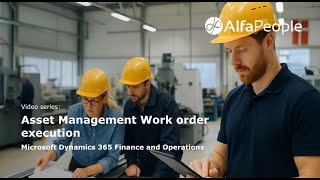Work Order Execution in Asset Management – Dynamics 365 Finance and Operations