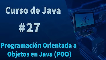 🔴Curso de Java #27 - Programación Orientada a Objetos en Java