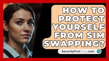 How To Protect Yourself From SIM Swapping? - SecurityFirstCorp.com