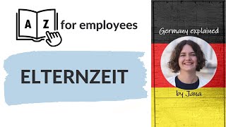 A to Z for employees | Parental leave | Elternzeit #HalloGermany