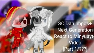 SC Dan Impos+Next Generation React to Minyuayto Video [Part 1/???]