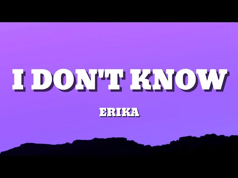 Erika I Don T Know Lyrics 