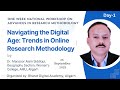 Day 1 Navigating the Digital Age Trends in Online Research Methodology By Dr Mansoor Alam Siddiqui