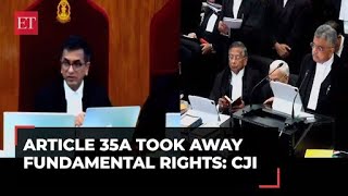 Article 370 hearing in SC: Art 35A took away fundamental rights, CJI Chandrachud's strong remarks