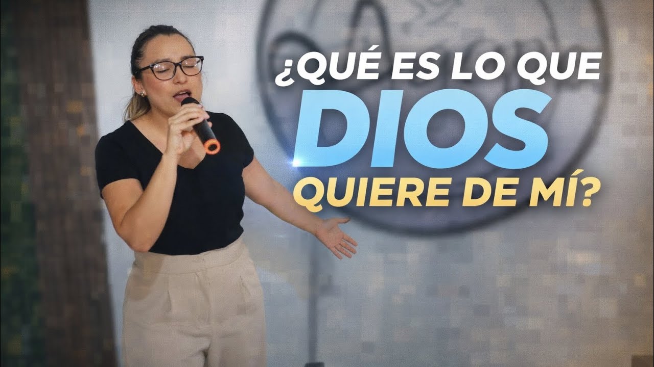 ¿Que es lo que Dios quiere de mi? - YouTube