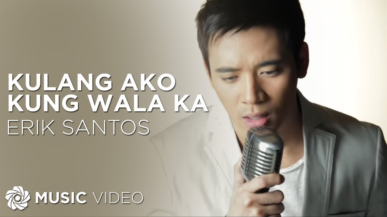 Erik Santos   Kulang Ako Kung Wala Ka Official Music Video