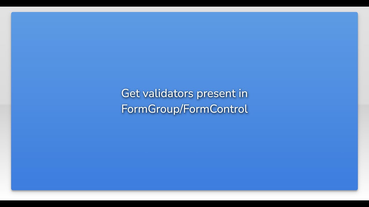 allow multiple formgroup formarray validators and... Get validators present in FormGroup/FormControl - YouTube