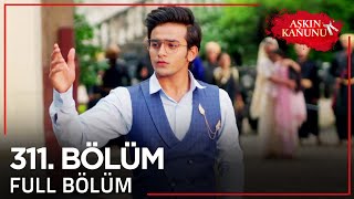 Aşkın Kanunu 311. Bölüm