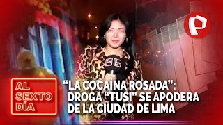 “La cocaína rosada”: Droga “Tusi” se apodera de la ciudad de Lima