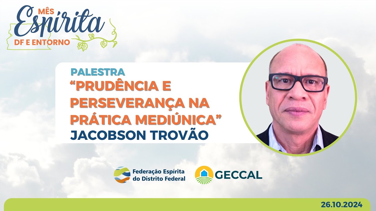 Prudência e perseverança na prática mediúnica - Jacobson Trovão | Palestra