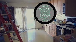 Our Rental - Fixer Upper -  Part 1 2018