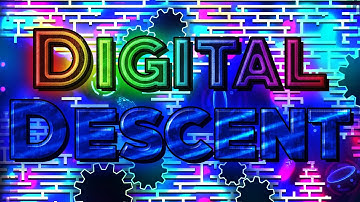 Digital Descent 100% (New Hardest Extreme!!!) - Geometry Dash