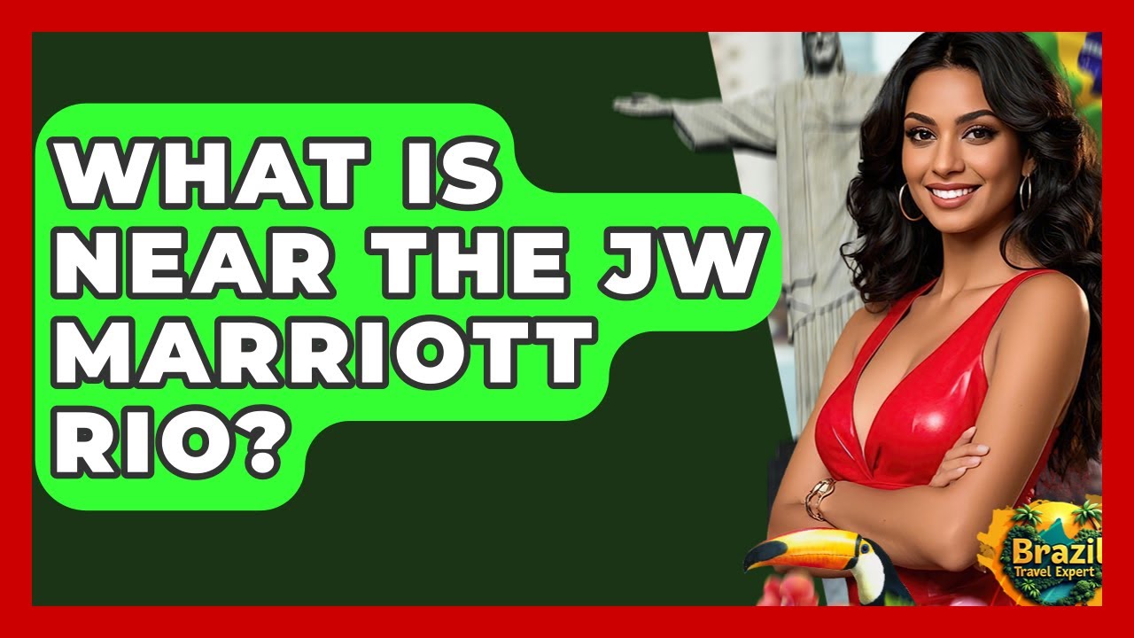 What Is Near The JW Marriott Rio? - Brazil Travel Expert