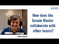 How does the scrum master collaborate with other teams?