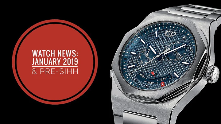 Wristwatch News: January 2019 & Pre-SIHH | WATCH CHRONICLER - DayDayNews