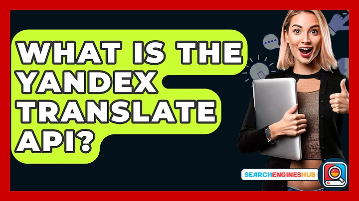 What Is The Yandex Translate API? - SearchEnginesHub.com