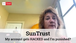 SunTrust Reviews - My account gets HACKED and I'm punished?