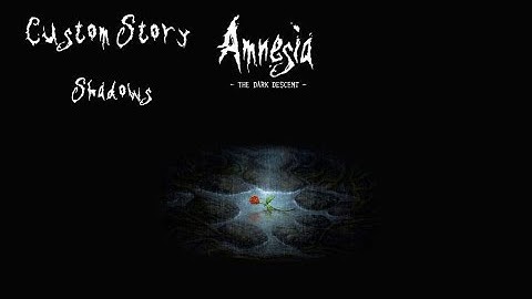 Amnesia The Dark Descent (Custom Story) Shadows