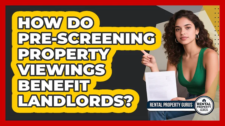 How Do Pre-screening Property Viewings Benefit Landlords? - Rental Property Gurus