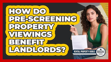 How Do Pre-screening Property Viewings Benefit Landlords? - Rental Property Gurus
