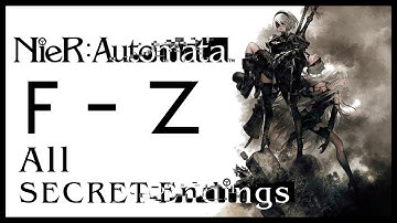 All Secret Endings - Full Guide (F - Z) | Nier Automata