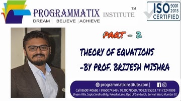 MATHS - THEORY OF EQUATIONS(Part-2) | PROGRAMMATIX INSTITUTE
