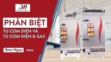 [3 PHÚT] Phân biệt ngay tủ cơm loại ĐIỆN và ĐIỆN GAS