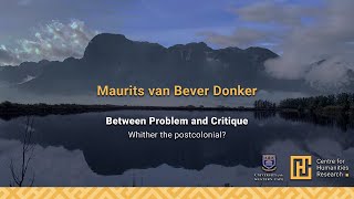 Maurits van Bever Donker, Between Problem and Critique: Whither the postcolonial?