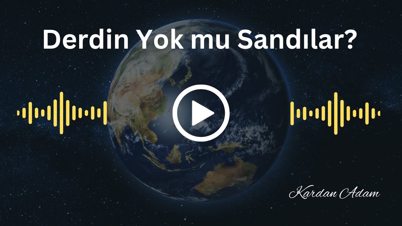 Derdin Yok mu Sandılar?