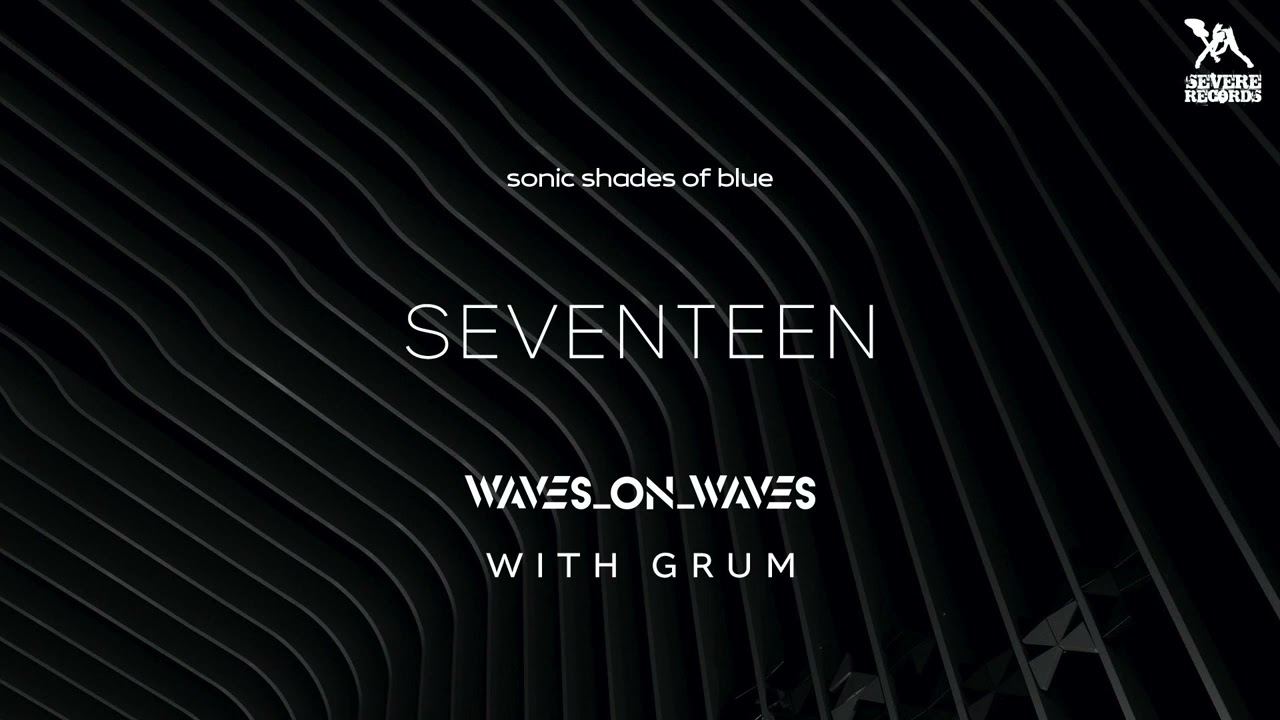 在 YouTube 上觀看「Waves_On_Waves X Grum X Waves On Waves Armada "Seventeen" Ft. Death By Algorithm (Official Audio)」