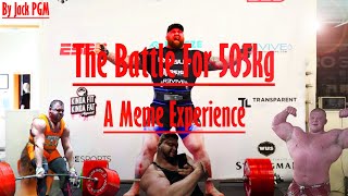 The Battle for 505kg - A Meme Experience