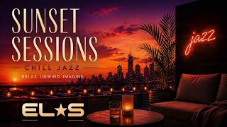 Sunset Sessions 🌅 | Chill Jazz & Lo-Fi Jazz Mix | Relaxing Evening Vibes | DJ EL★S
