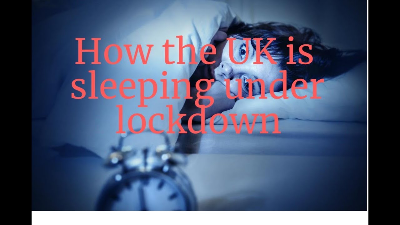 How the UK is sleeping under lockdown YouTube